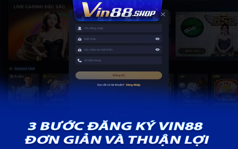 3 Bước Đăng Ký Vin88 Đơn Giản Và Thuận Lợi