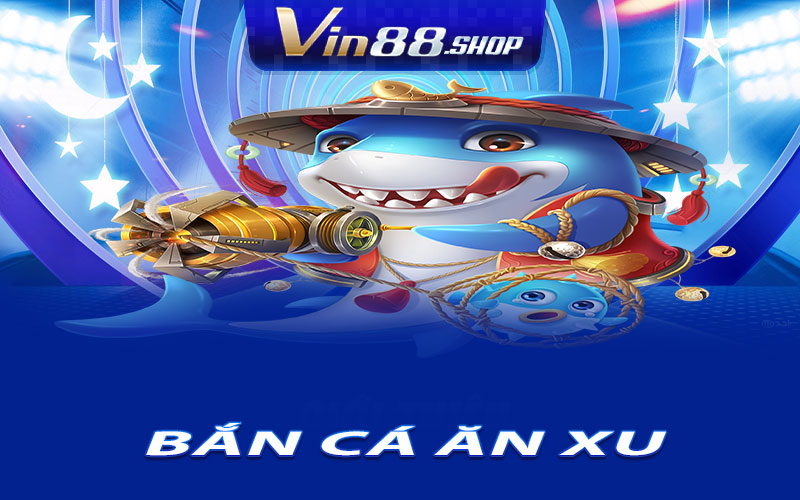 Bắn cá ăn xu
