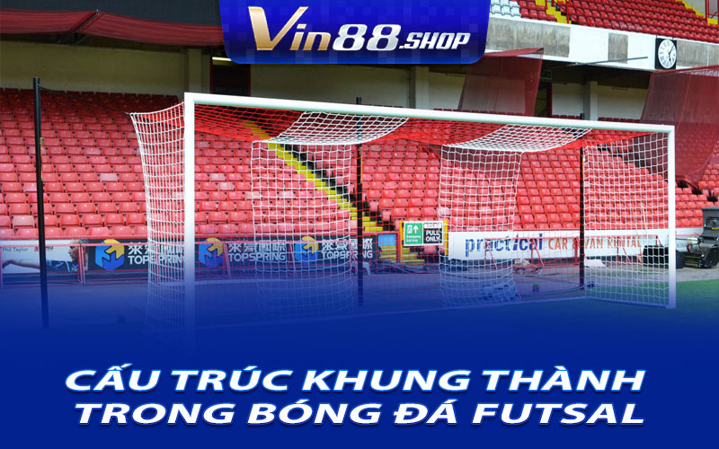 Cấu trúc khung thành trong bóng đá futsal