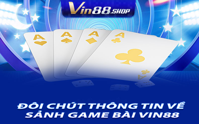 Đôi Chút Thông Tin Về Sảnh Game Bài Vin88