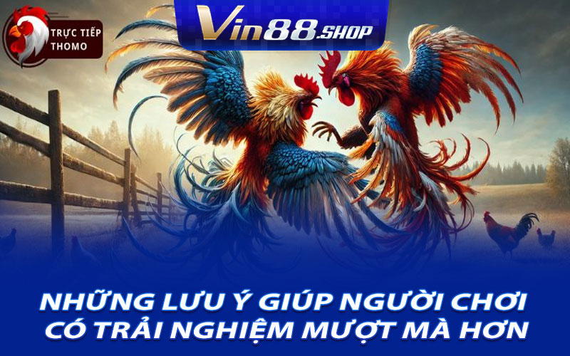 Những lưu ý giúp người chơi có trải nghiệm mượt mà hơn