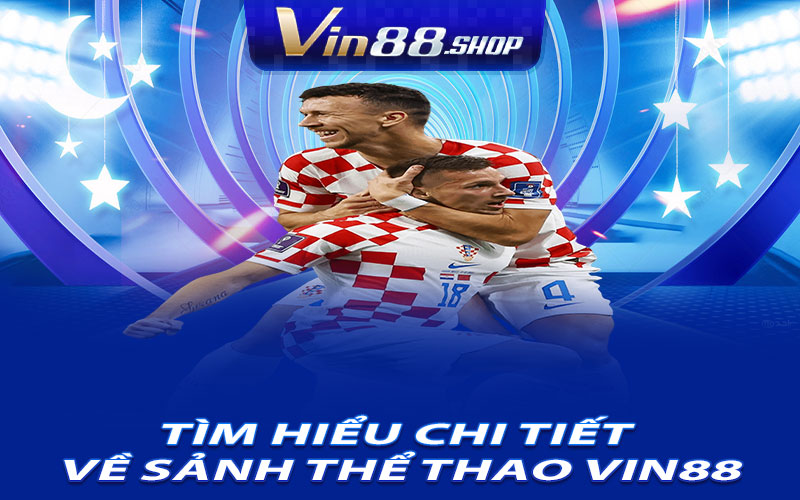 Tìm Hiểu Chi Tiết Về Sảnh Thể Thao Vin88